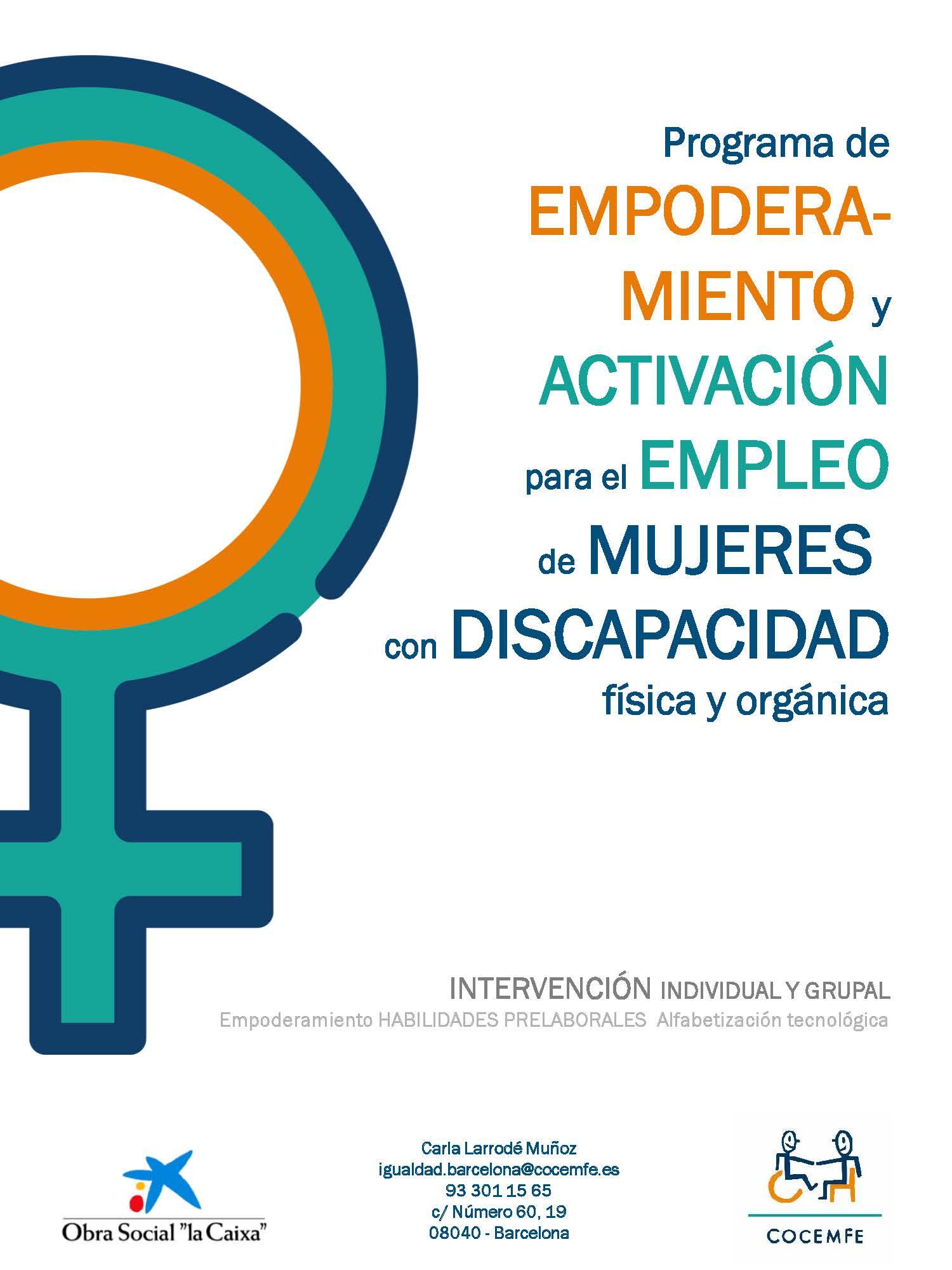 E “Programa de Empoderamiento y Activación para el Empleo” es fruto de un convenio de colaboración entre la Obra Social ‘la Caixa’ y la Confederación Estatal de Personas con Discapacidad Física y Orgánica, COCEMFE, con el objetivo de fomentar el empoderamiento y potenciar la integración sociolaboral de las mujeres con discapacidad.